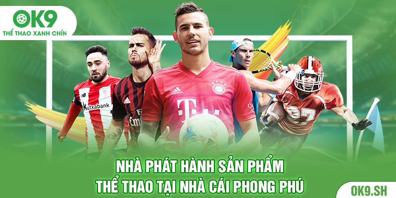 Nhà phát hành sản phẩm Thể Thao tại nhà cái phong phú
